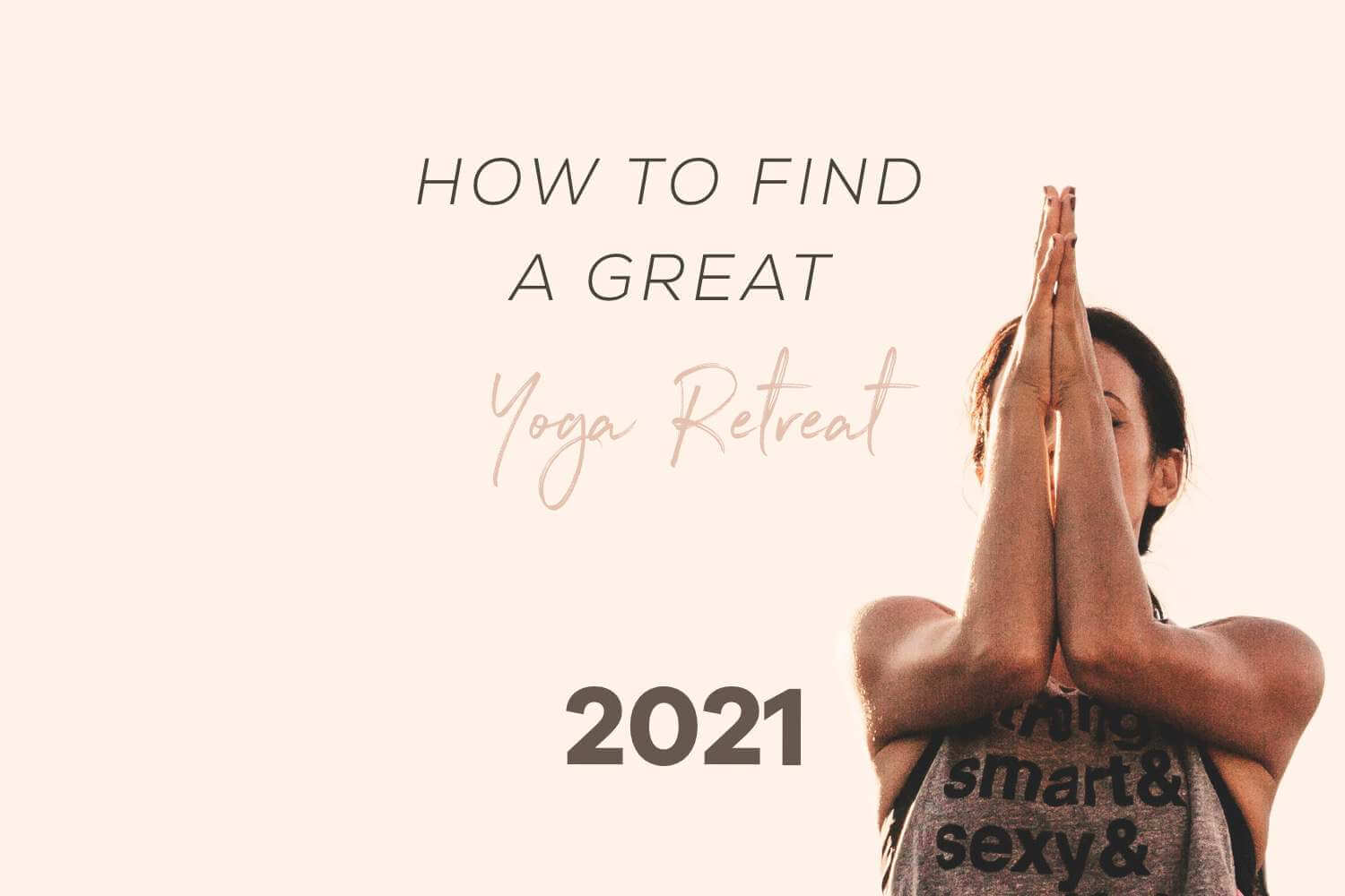 How to find a good yoga retreat 2021?